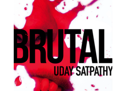 ‘Brutal’ – a gripping thriller by Uday Satpathy from XIMB Bhubaneswar