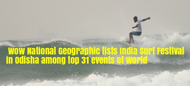 Wow National Geographic lists India Surf Festival in Odisha among top 31 events of World must watch