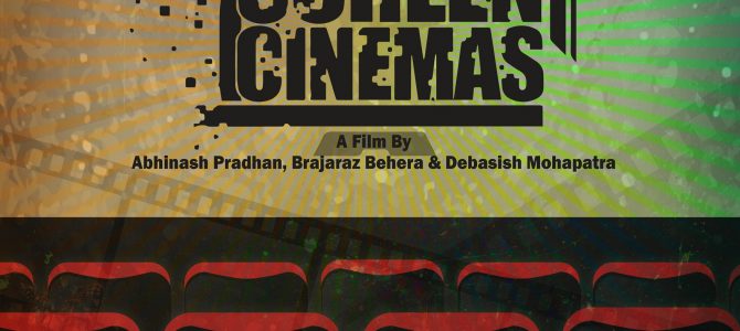 Decline of One Screen Cinemas in Odisha : Coming soon A Movie by Odisha based ULB Flims